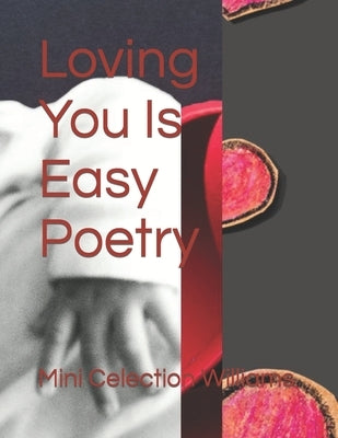 Loving You Is Easy Poetry by Williams, Mini Celection