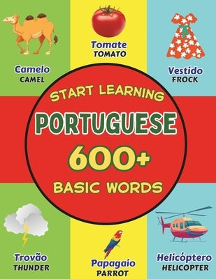 Start Learning Portuguese: Over 600 Basic Words, Alphabets, Numbers: Picture Book for Kids: Bilingual Portuguese - English Learner Book by Publishing, Adab