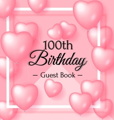 100th Birthday Guest Book: 100 Year Old & Happy Party1922Personalized Sign in GuestbookBday With Pink Balloons Decorations and SuppliesFunny Idea by Of Lorina, Birthday Guest Books