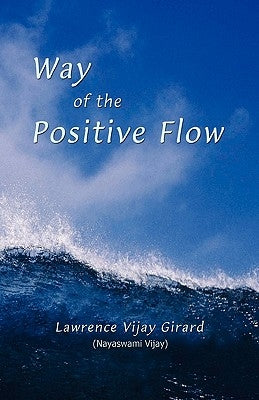 Way of the Positive Flow by Vijay, Nayaswami