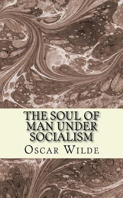The Soul of Man under Socialism by Wilde, Oscar