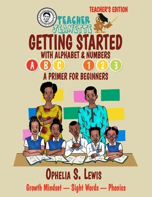 Getting Started with Alphabets & Numbers-Teacher Edition: A primer for beginners by Lewis, Ophelia S.
