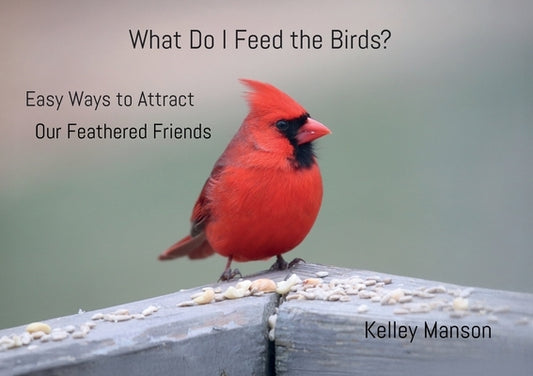 What Do I Feed the Birds? by Manson, Kelley