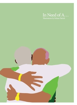 In Need of A...: Illustrations by Rohan Patrick by Patrick, Rohan