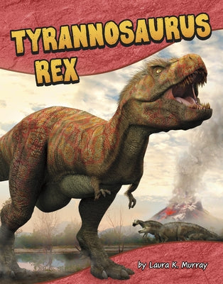Tyrannosaurus Rex by Murray, Laura K.