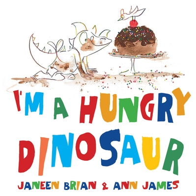 I'm a Hungry Dinosaur by Brian, Janeen