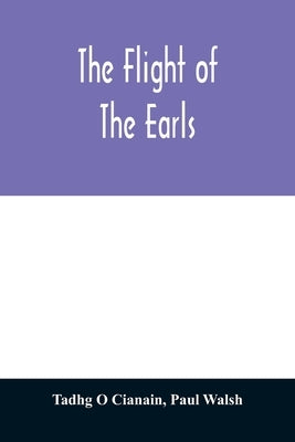The flight of the earls by O. Cianain, Tadhg