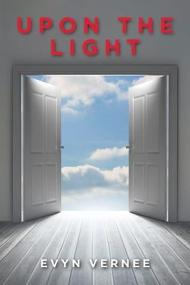 Upon the Light by Vernee, Evyn