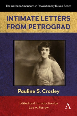 Intimate Letters from Petrograd by S. Crosley, Pauline