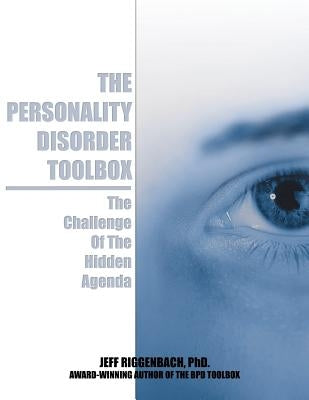 The Personality Disorder Toolbox: The Challenge of the Hidden Agenda by Riggenbach, Jeff