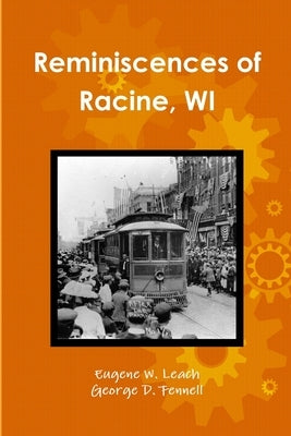 Reminiscences of Racine, WI by Fennell, George D.