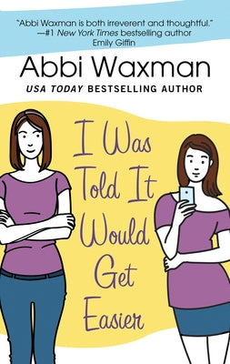 I Was Told It Would Get Easier by Waxman, Abbi
