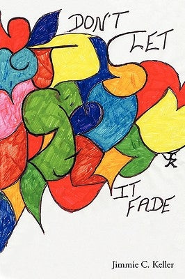 Love, Don't Let It Fade by Keller, Jimmie C.