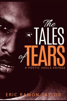 The Tales of Tears: A Poetic Souls Voyage by Taylor, Eric Ramon