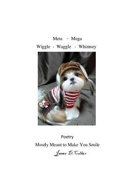 Meta - Mega - Wiggle - Waggle - Whimsey by Collier, James D.