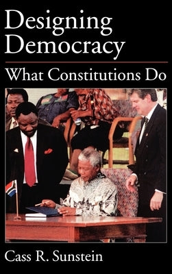 Designing Democracy: What Constitutions Do by Sunstein, Cass R.