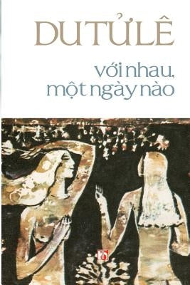 Voi Nhau, Mot Ngay Nao by Du, Le Tu