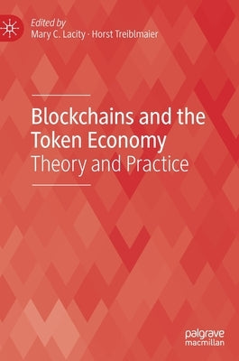 Blockchains and the Token Economy: Theory and Practice by Lacity, Mary C.