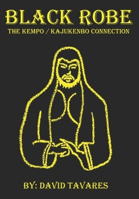 Black Robe: The Kempo/Kajukenbo Connection by Royer, Zach