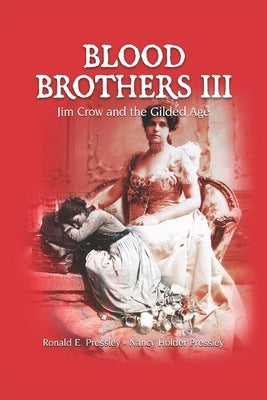 Blood Brothers III: Jim Crow and the Gilded Age by Holder, Nancy