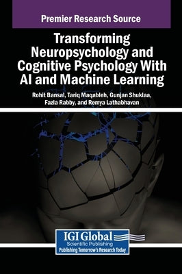 Transforming Neuropsychology and Cognitive Psychology With AI and Machine Learning by Bansal, Rohit