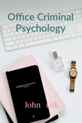 Office Criminal Psychology by Lok, John