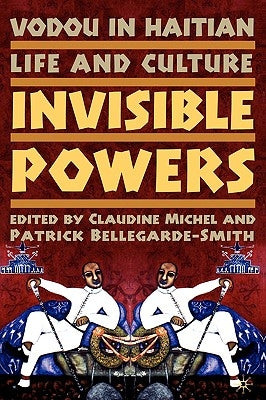 Vodou in Haitian Life and Culture: Invisible Powers by Michel, C.