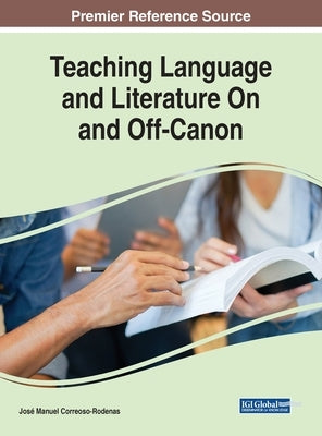 Teaching Language and Literature On and Off-Canon by Correoso-Rodenas, José Manuel