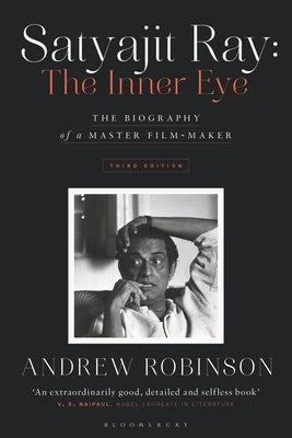 Satyajit Ray: The Inner Eye: The Biography of a Master Film-Maker by Robinson, Andrew