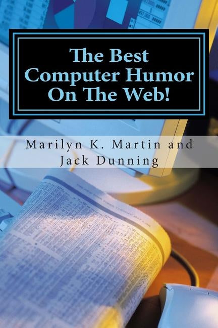 The Best Computer Humor On The Web!: A Four Book Collection of Anecdotes and Jokes by Dunning, Jack