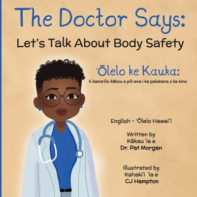 The Doctor Says: Let's Talk About Body Safety, English-'Olelo Hawai'i by Hampton, Chasity