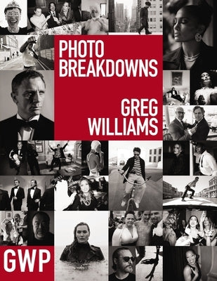 Greg Williams Photo Breakdowns: The Skills and Secrets Behind 100 Portraits by Williams, Greg