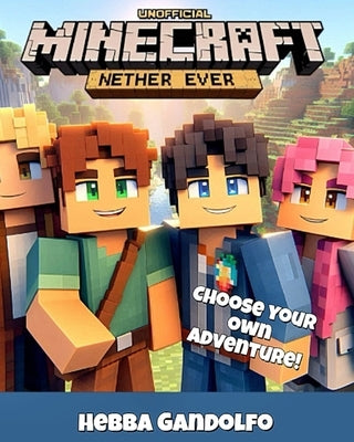 Minecraft Nether Ever: Unofficial by Gandolfo, Hebba L.