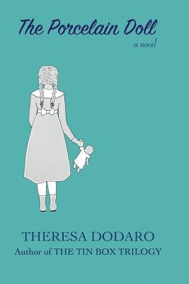 The Porcelain Doll by Dodaro, Theresa