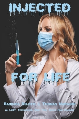 Injected for Life: An LGBT, Transgender, First Time, Short-Read Romance by Newgen, Thomas