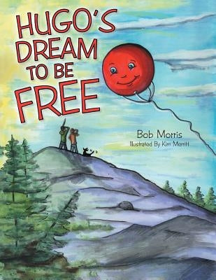 Hugo's Dream to Be Free by Morris, Bob