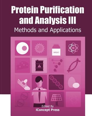 Protein Purification and Analysis III: Methods and Applications by Press, Iconcept