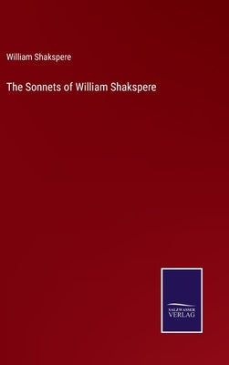The Sonnets of William Shakspere by Shakspere, William