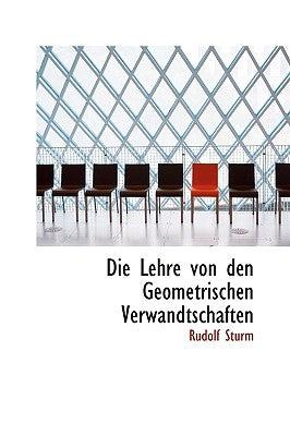 Die Lehre Von Den Geometrischen Verwandtschaften by Sturm, Rudolf
