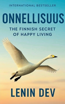 Onnellisuus: The Finnish Secret of Happy Living by Dev, Lenin