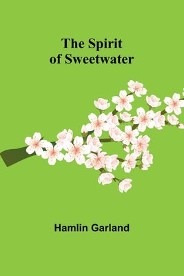 The Spirit of Sweetwater by Garland, Hamlin