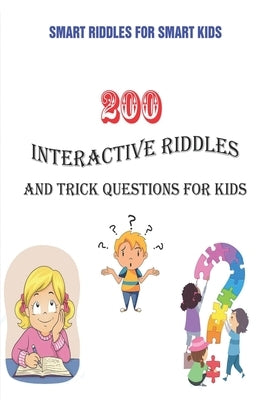 Smart Riddles for Smart Kids: 200 Interactive Riddles and Trick Questions for Kids by Krieg, Paul