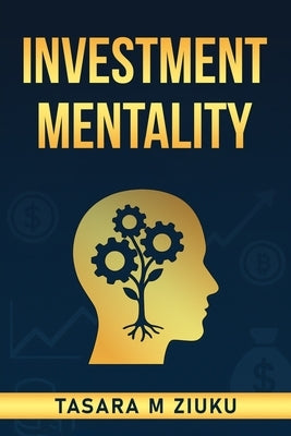 Investment Mentality by Ziuku, Tasara