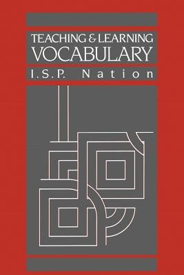 Teaching & Learning Vocabulary by Nation, I. S. P.