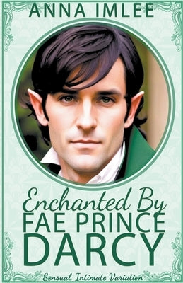 Enchanted By Fae Prince Darcy by Imlee, Anna