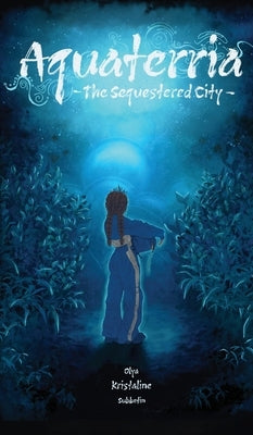 Aquaterria: The Sequestered City by Subbotin, Olya K.