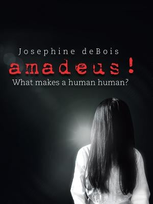 amadeus!: What makes a human human? by Debois, Josephine