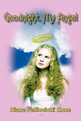 Goodnight, My Angel by Kone, Diane Pellicciotti