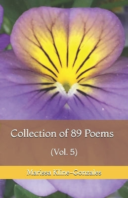 Collection of 89 Poems (Vol. 5) by Kline-Gonzales, Marissa