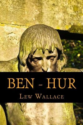 Ben - Hur: A Tale O the Christ by Wallace, Lew
